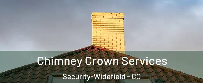 Chimney Crown Services Security-Widefield - CO