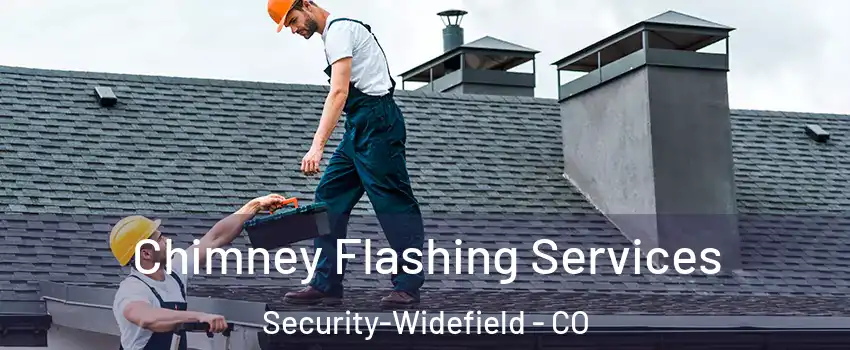 Chimney Flashing Services Security-Widefield - CO
