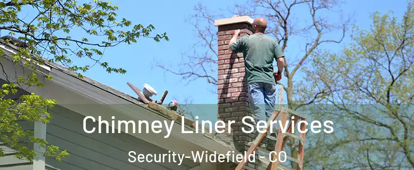  Chimney Liner Services Security-Widefield - CO