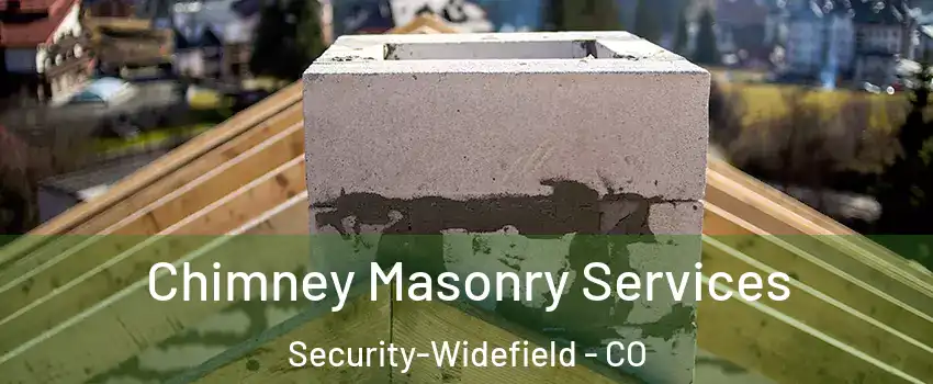  Chimney Masonry Services Security-Widefield - CO