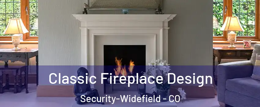  Classic Fireplace Design Security-Widefield - CO