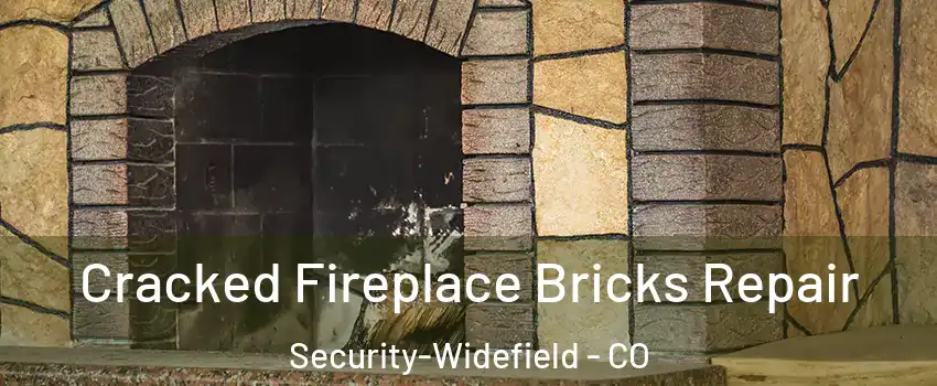  Cracked Fireplace Bricks Repair Security-Widefield - CO