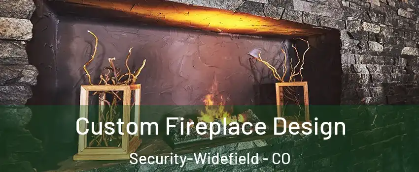  Custom Fireplace Design Security-Widefield - CO