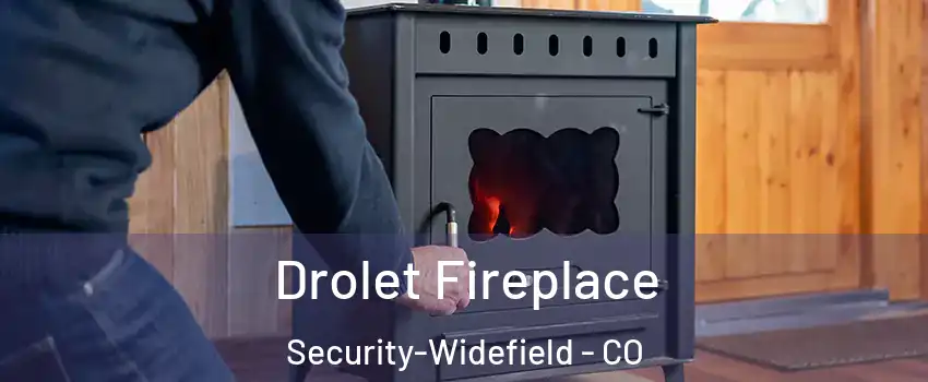  Drolet Fireplace Security-Widefield - CO