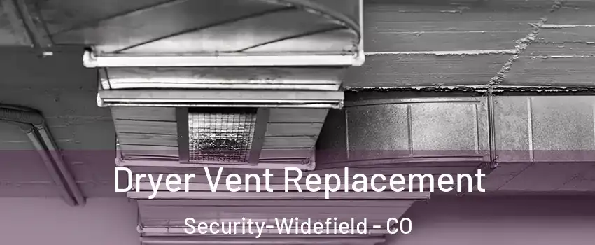  Dryer Vent Replacement Security-Widefield - CO