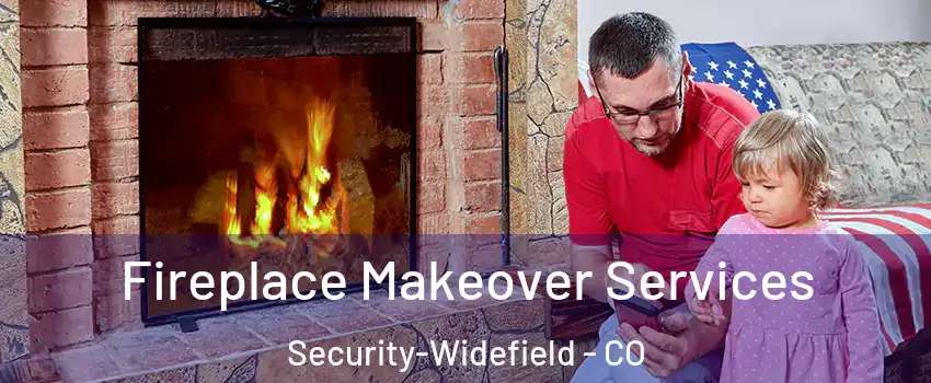 Fireplace Makeover Services Security-Widefield - CO