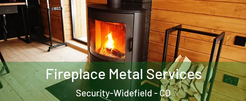 Fireplace Metal Services Security-Widefield - CO