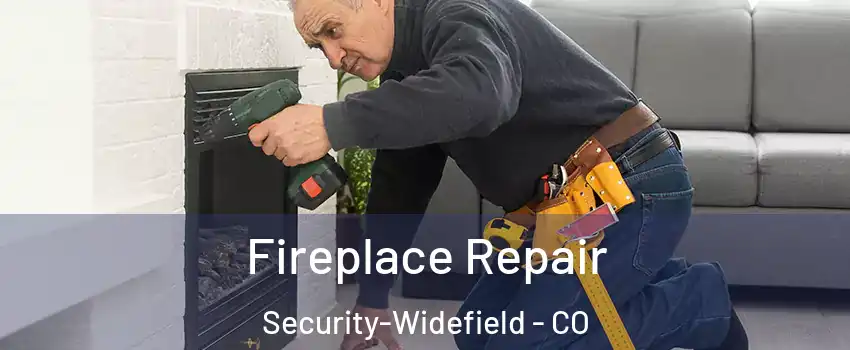  Fireplace Repair Security-Widefield - CO