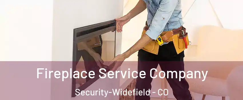 Fireplace Service Company Security-Widefield - CO