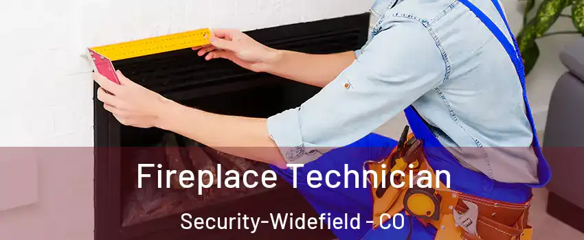 Fireplace Technician Security-Widefield - CO