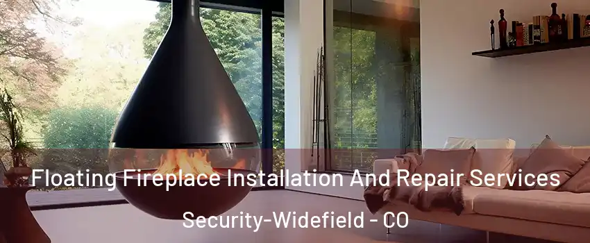 Floating Fireplace Installation And Repair Services Security-Widefield - CO