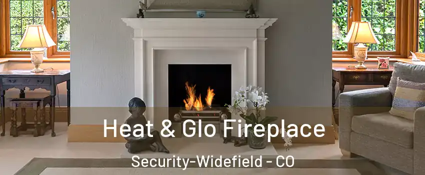  Heat & Glo Fireplace Security-Widefield - CO