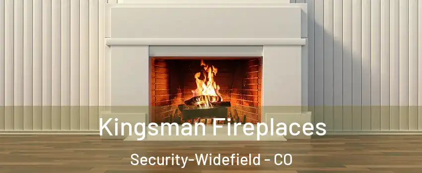  Kingsman Fireplaces Security-Widefield - CO
