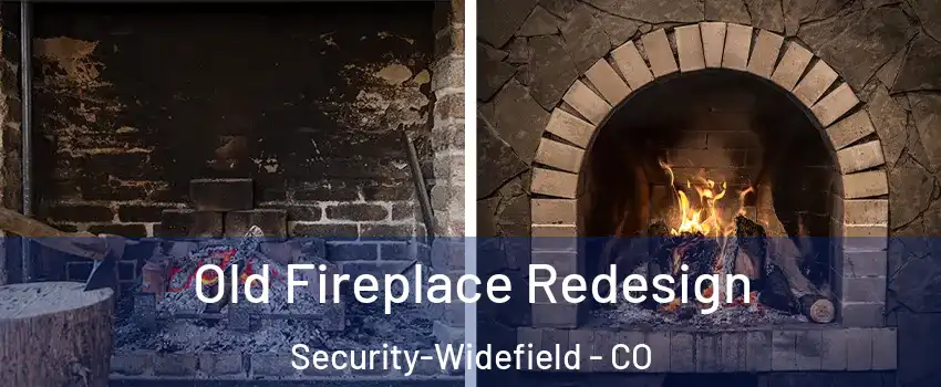  Old Fireplace Redesign Security-Widefield - CO