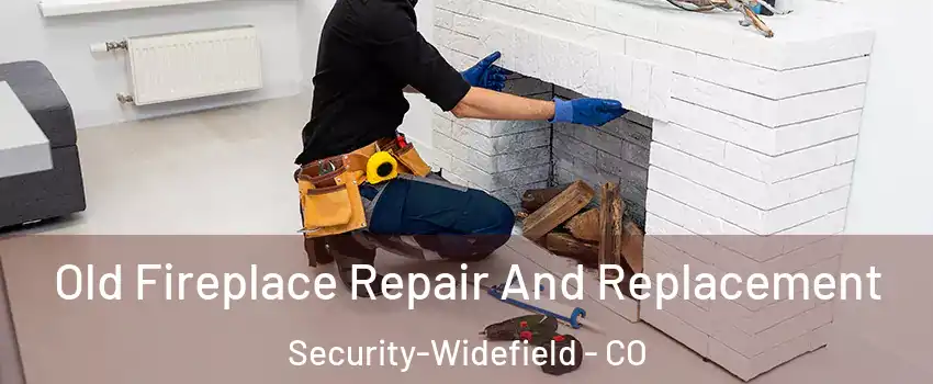  Old Fireplace Repair And Replacement Security-Widefield - CO