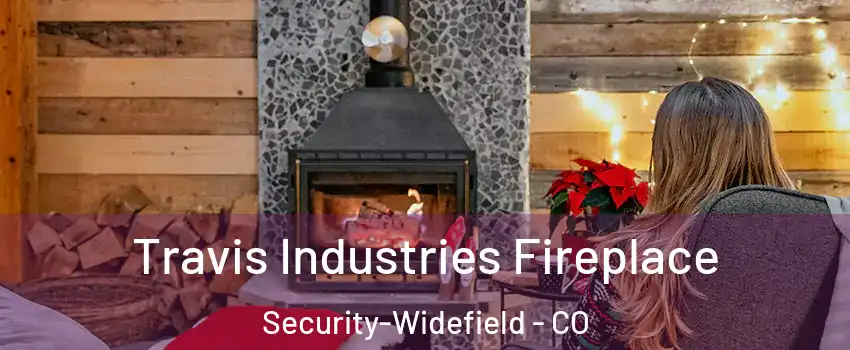  Travis Industries Fireplace Security-Widefield - CO