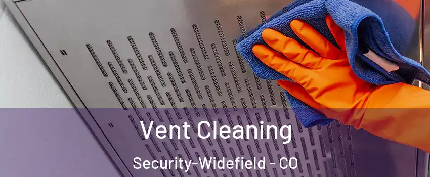  Vent Cleaning Security-Widefield - CO