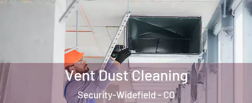  Vent Dust Cleaning Security-Widefield - CO