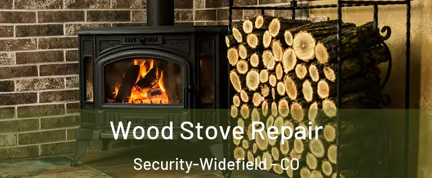  Wood Stove Repair Security-Widefield - CO